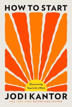 Hardcover How to Start: Discovering Your Life's Work Book