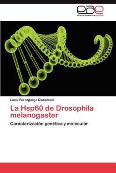 La Hsp60 de Drosophila melanogaster: Caracterización genética y molecular