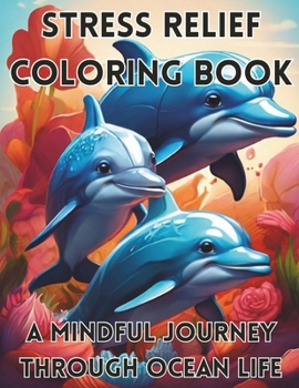 Paperback Stress Relief Coloring Book: A Mindful Journey Through Ocean Life [Large Print] Book