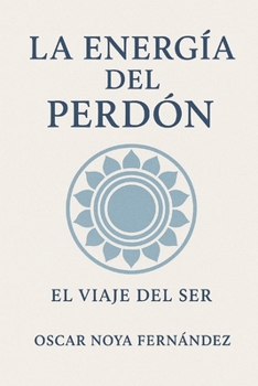 Paperback La Energia del Perdón: El Viaje del Ser [Spanish] Book