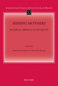 Paperback Missing Mothers: Maternal Absence in Antiquity Book