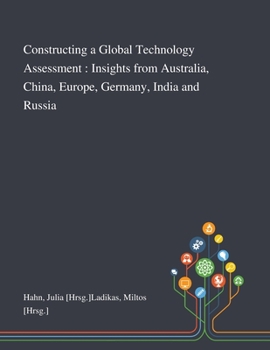 Paperback Constructing a Global Technology Assessment: Insights From Australia, China, Europe, Germany, India and Russia Book