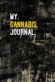 My Cannabis Journal: Marijuana Review Log Book For Weed Notebook