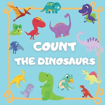 Paperback Count the Dinosaurs: Counting Puzzle Book for Kids ages 2-4 Book