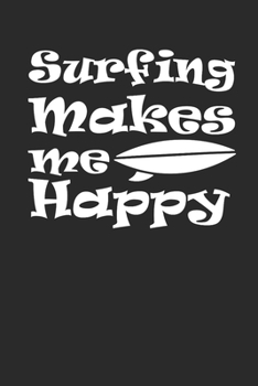 Paperback Surfing Makes Me Happy: Surfing Notebook Surfer Notizbuch Surf Planer Journal 6x9 liniert Book