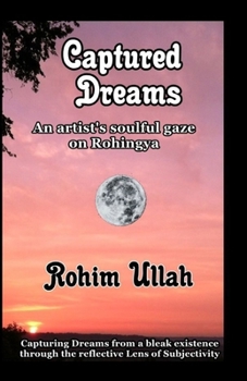 Paperback Captured Dreams: An Artist's Soulful Gaze on Rohingya Book
