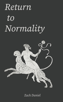 Paperback Return to Normality: A Collection of Poems by Zach Daniel Book