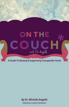 Paperback On The Couch With Dr. Angello: A Guide to Raising and Supporting Transgender Youth Book