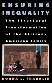 Hardcover Ensuring Inequality: The Structural Transformation of the African American Family Book