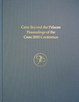 Crete Beyond the Palaces: Proceedings of the Crete 2000 Conference
