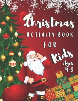 Christmas Activity Book for Kids Ages 4-8: A Fun Kid Workbook Game For Learning, Santa Claus Coloring, Shadow Matching, Mazes, Word Search and More!