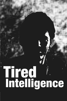 Paperback Tired Intelligence: This Too Shall Pass Book