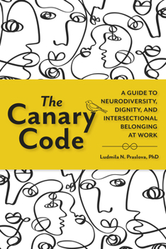 Paperback The Canary Code: A Guide to Neurodiversity, Dignity, and Intersectional Belonging at Work Book