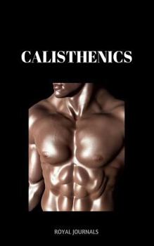 Paperback Calisthenics: Learn how to get ripped fast in a healthy way Book