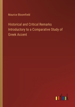 Paperback Historical and Critical Remarks Introductory to a Comparative Study of Greek Accent Book