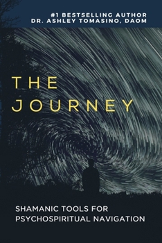 The Journey: Explore Your Inner Shamanic Matrix With or Without Psychedelics