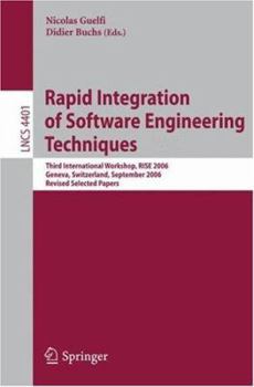 Paperback Rapid Integration of Software Engineering Techniques: Third International Workshop, RISE 2006, Geneva, Switzerland, September 13-15, 2006. Revised Sel Book