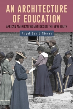 Paperback An Architecture of Education: African American Women Design the New South Book