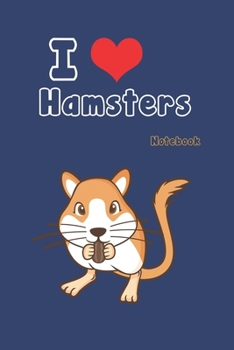 Paperback I love Hamsters: Blue Notebook Gift For Kids: Lined Notebook / Journal Gift, 120 Pages, 6x9, Soft Cover, Matte Finish Book