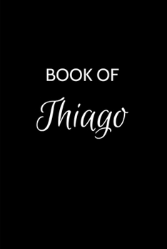 Paperback Book of Thiago: Thiago Journal - A Gratitude Journal Notebook for Men Boys Fathers and Sons with the name Thiago - Handsome Elegant Bo Book