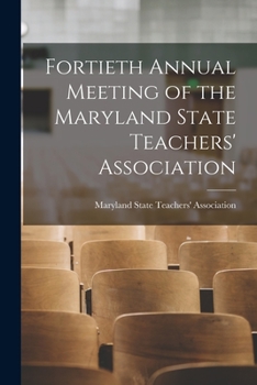Paperback Fortieth Annual Meeting of the Maryland State Teachers' Association Book