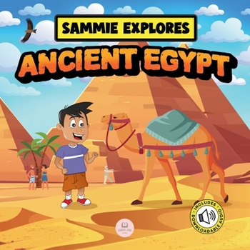 Paperback Sammie Explores Ancient Egypt: Learn About Ancient Egyptian Civilization Book