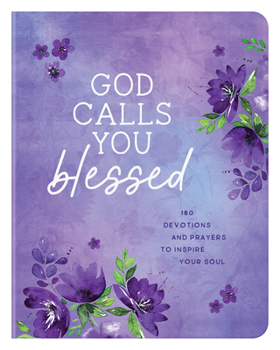 Paperback God Calls You Blessed: 180 Devotions and Prayers to Inspire Your Soul Book