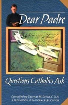 Paperback Dear Padre: Questions Catholics Ask Book