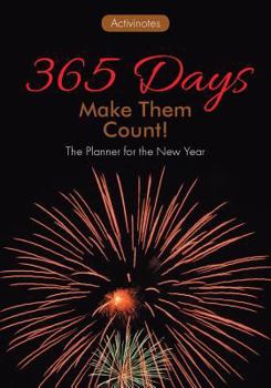 Paperback 365 Days: Make Them Count! The Planner for the New Year Book