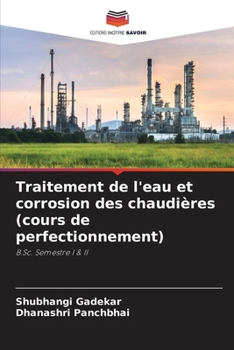 Traitement de l'eau et corrosion des chaudières (cours de perfectionnement) (French Edition)