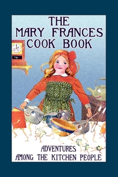 Paperback Mary Frances Cook Book: Adventures Among the Kitchen People Book