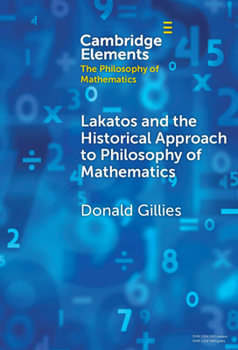 Hardcover Lakatos and the Historical Approach to Philosophy of Mathematics Book