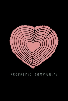 Paperback Prophetic Community: Hearing God - Prophetic Interpretation - Prophet's Notebook Book