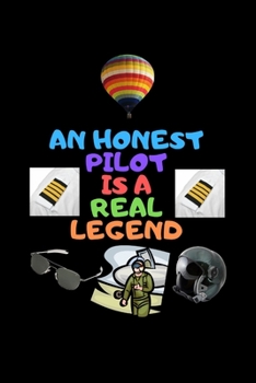 Paperback An Honest Pilot Is a Real Legend: A journal notebook, Board themed cover and a cool catchphrase, For pilots, Plane spotter and airplane enthusiast Book