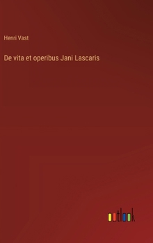 Hardcover De vita et operibus Jani Lascaris [French] Book