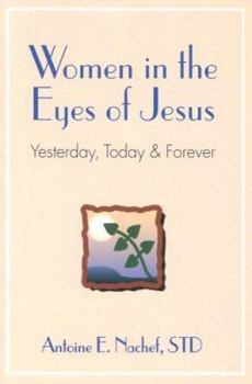 Paperback Women in the Eyes of Jesus: Yesterday, Today, and Forever Book