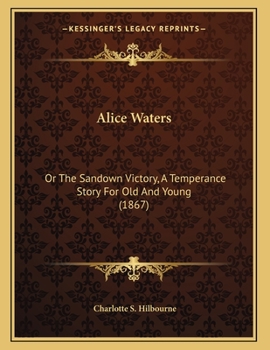 Paperback Alice Waters: Or The Sandown Victory, A Temperance Story For Old And Young (1867) Book