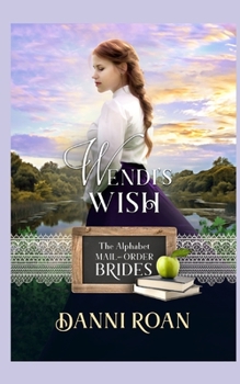 Wendi's Wish - Book #23 of the Alphabet Mail-Order Brides