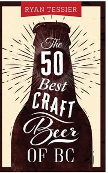 Paperback The 50 Best Craft Beer of BC Book