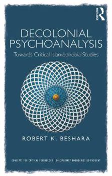 Paperback Decolonial Psychoanalysis: Towards Critical Islamophobia Studies Book