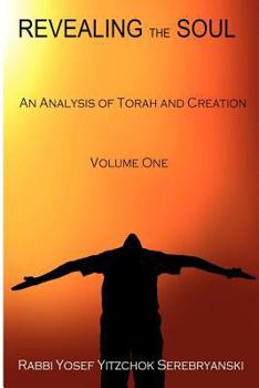 Paperback Revealing the Soul - Volume One: An Analysis of Torah and Creation Book