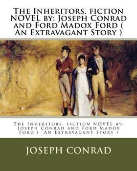 Paperback The Inheritors. fiction NOVEL by: Joseph Conrad and Ford Madox Ford ( An Extravagant Story ) Book
