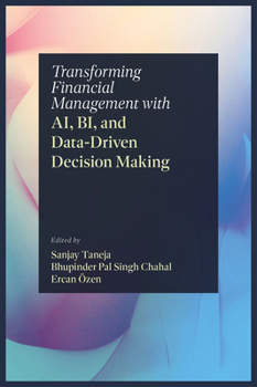 Hardcover Transforming Financial Management with Ai, Bi, and Data-Driven Decision Making Book