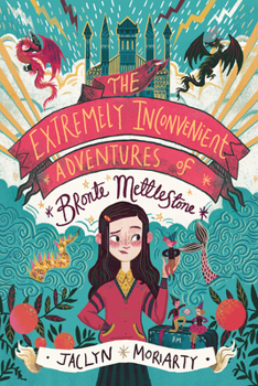 The Extremely Inconvenient Adventures of Bronte Mettlestone - Book #1 of the Kingdoms and Empires