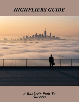 Paperback Highfliers Guide: A Banker'S Path To Success Book