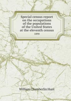 Paperback Special Census Report on the Occupations of the Populations of the United States at the Eleventh Census 1890 Book