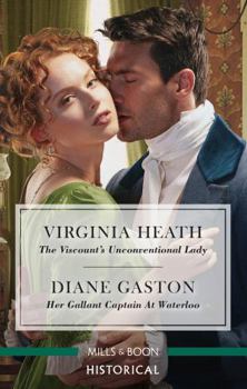 The Viscount's Unconventional Lady/Her Gallant Captain at Waterloo