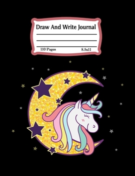 Draw And Write Journal: Primary Composition Half Page for drawing and other half for writing story  -110 pages large (8.5" x 11" Notebook), Learn To ... ...kids,girls,boys  (Children's Journals)