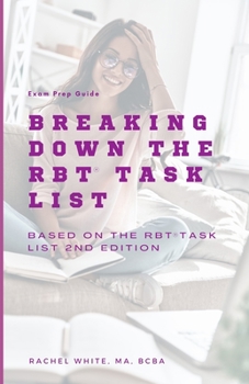 Paperback Breaking Down theRBT Task List: Based on the RBT Task List (2nd Ed.) Book