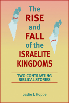 Paperback The Rise and Fall of the Israelite Kingdoms: Two Contrasting Biblical Stories Book